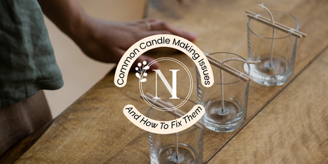 COMMON CANDLE MAKING ISSUES AND HOW TO FIX THEM